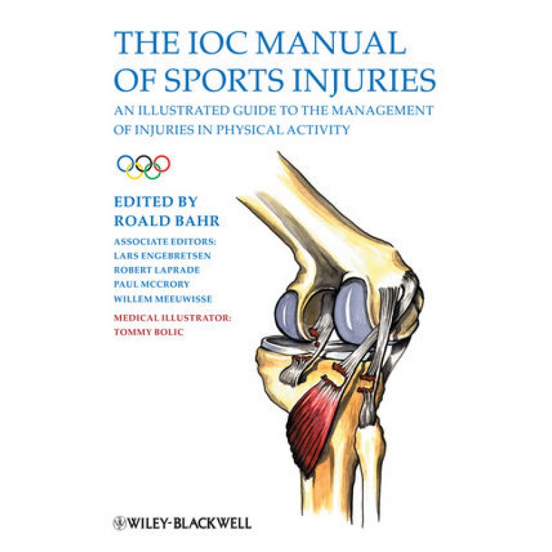 The IOC Manual of Sports Injuries: An Illustrated Guide to the Management of Injuries in Physical Activity